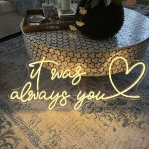 It was always you neon sign